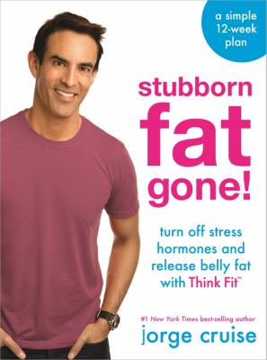 Stubborn fat gone! : discover Think Fit to turn off stress and lose 1.5 lbs. every day /