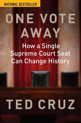 One vote away : how a single Supreme Court seat can change history /