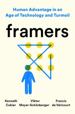 Framers : human advantage in an age of technology and turmoil /