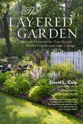 The layered garden design lessons for year-round beauty from Brandywine Cottage /