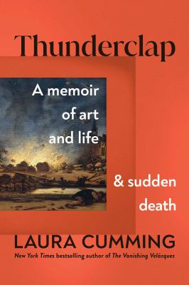 Thunderclap : a memoir of art and life & sudden death /