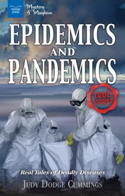 Epidemics and pandemics : real tales of deadly diseases /