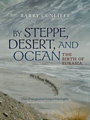 By steppe, desert, and ocean : the birth of Eurasia /