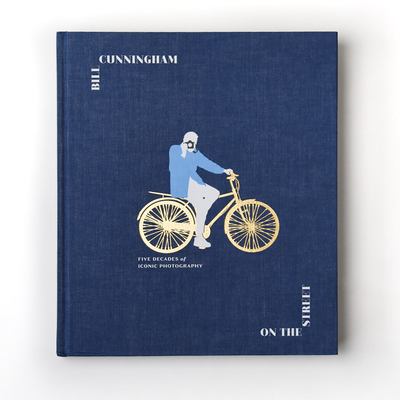 Bill Cunningham : on the street : five decades of iconic photography /