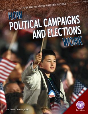 How political campaigns and elections work /