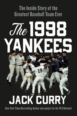 The 1998 Yankees : the inside story of the greatest baseball team ever /