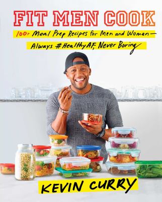 Fit men cook : 100+ meal prep recipes for men and women - always #healthyAF, never boring /