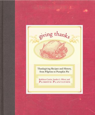 Giving thanks : Thanksgiving recipes and history from Pilgrims to pumpkin pie /