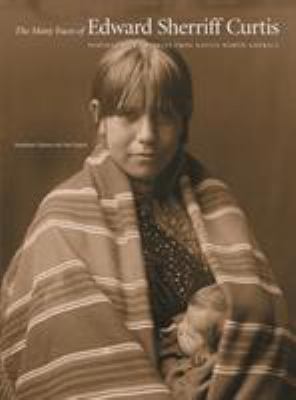 The many faces of Edward Sherriff Curtis : portraits and stories from Native North America /