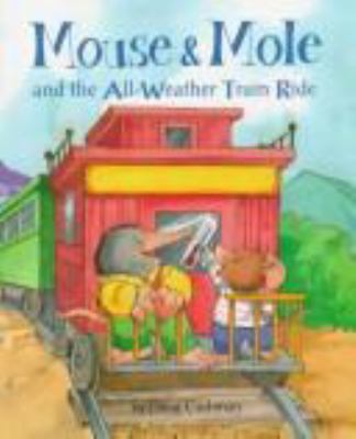 Mouse & Mole and the all-weather train ride /