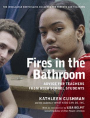 Fires in the bathroom : advice for teachers from high school students /