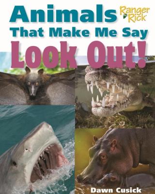 Animals that make me say look out! /