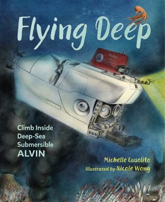 Flying deep : climb inside deep-sea submersible Alvin /