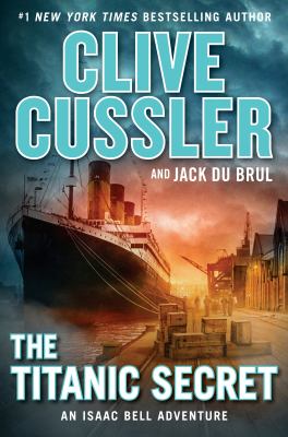 The Titanic secret : an Isaac Bell adventure /