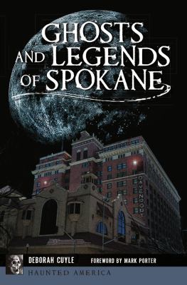 Ghosts and legends of Spokane /