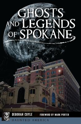 Ghosts and legends of spokane [ebook].