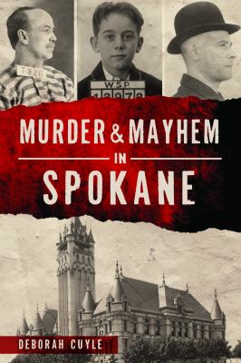Murder & mayhem in Spokane /