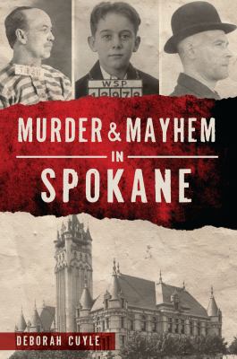 Murder & mayhem in spokane [ebook].
