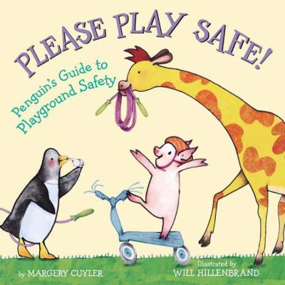 Please play safe! : Penguin's guide to playground safety /