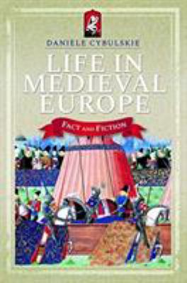 Life in medieval Europe : fact and fiction /