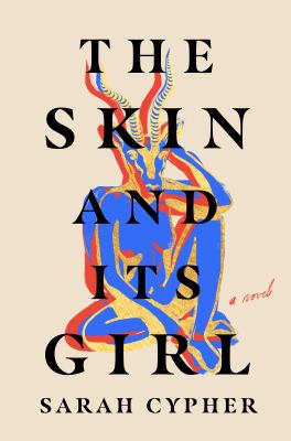 The skin and its girl [ebook] : A novel.