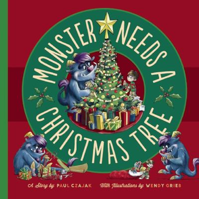 Monster needs a Christmas tree : a story /