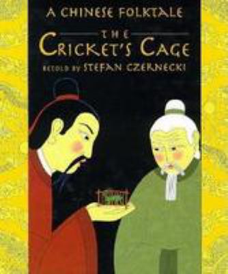 The cricket's cage : a Chinese folktale /