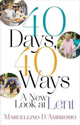 40 days, 40 ways : a new look at Lent /