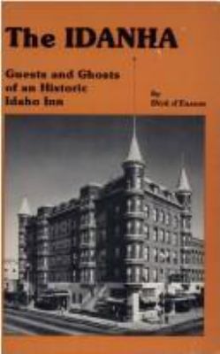 The Idanha : guests and ghosts of an historic Idaho inn /