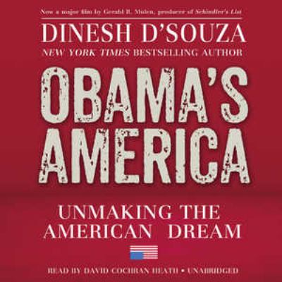 Obama's America [compact disc, unabridged] : unmaking the American dream /