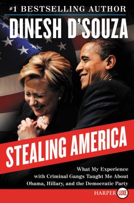 Stealing America [large type] : what my experience with criminal gangs taught me about Obama, Hillary, and the Democratic Party.