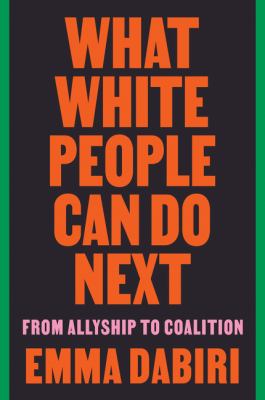What white people can do next : from allyship to coalition /