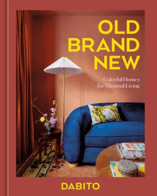 Old brand new : colorful homes for maximal living /