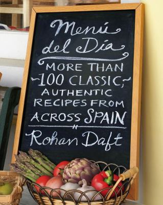 Menu del dia : more than 100 classic, authentic recipes from across Spain /