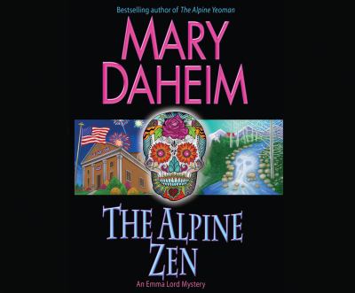 The Alpine zen [compact disc, unabridged] : an Emma Lord mystery /