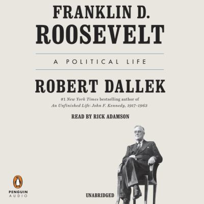 Franklin D. Roosevelt [compact disc, unabridged] : a political life /