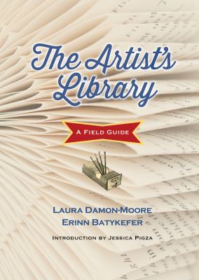 The artist's library : a field guide from the Library as Incubator Project /