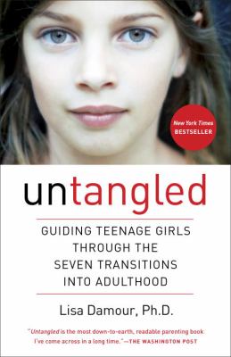 Untangled : guiding teenage girls through the seven transitions into adulthood /