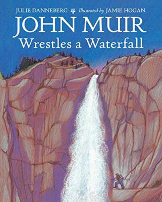 John Muir wrestles a waterfall /