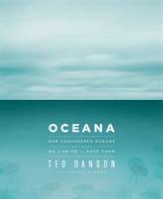 Oceana : our endangered oceans and what we can do to save them /