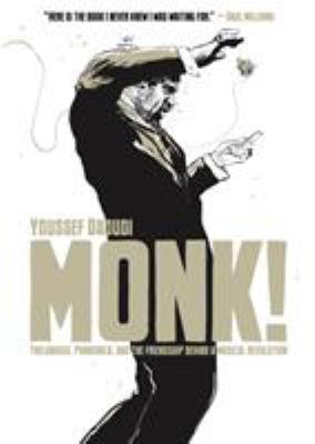 Monk! : Thelonious, Pannonica, and the friendship behind a musical revolution /