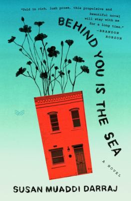 Behind you is the sea : a novel /