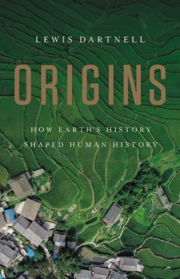 Origins : how Earth's history shaped human history /