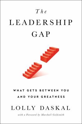 The leadership gap : what gets between you and your greatness /