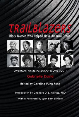 Trailblazers : Black women who helped make America great : American firsts/American icons. Volume 1, Activism, dance, sports /