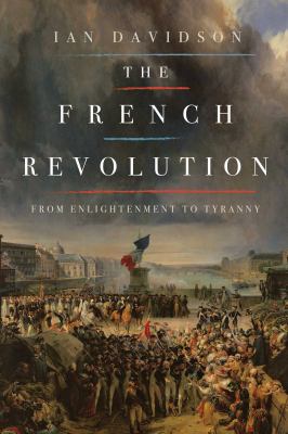 The French Revolution : from Enlightenment to tyranny /