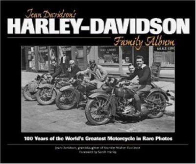 Jean Davidson's Harley-Davidson family album : 100 years of the world's greatest motorcycle in rare photos /