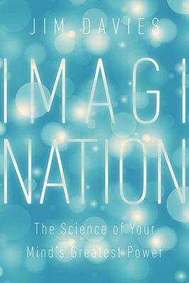 Imagination : the science of your mind's greatest power /