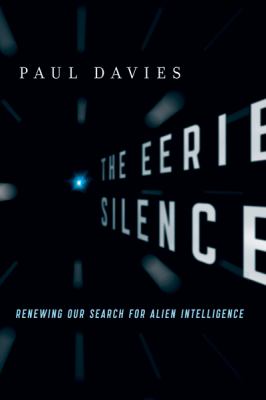 The eerie silence : renewing our search for alien intelligence /