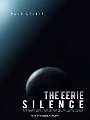 The eerie silence [compact disc, unabridged] : renewing our search for alien intelligence /